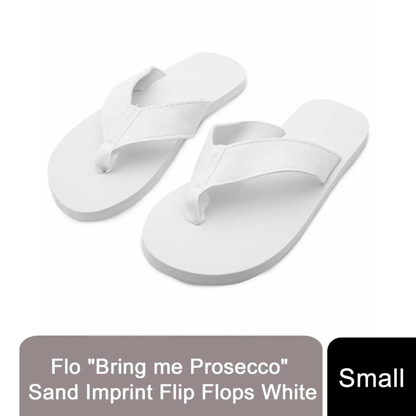 Flo "Bring me Prosecco" Sand Imprint Flip Flops White, Small by Flo